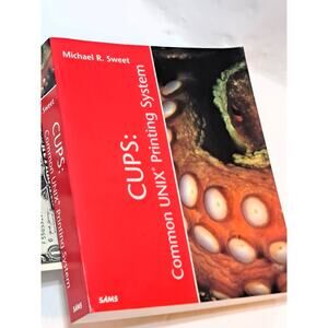 CUPS: Common UNIX Printing System by Michael R. Sweet (2001 1st Ed. Trade PB)